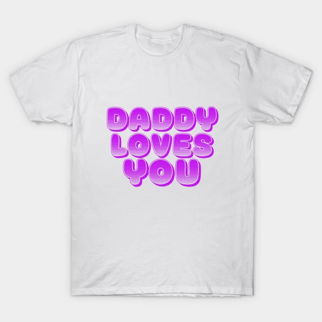 DADDY LOVES YOU, COOL FAMILY T-Shirt by ArkiLart Design